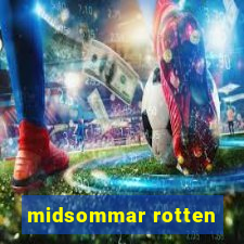 midsommar rotten